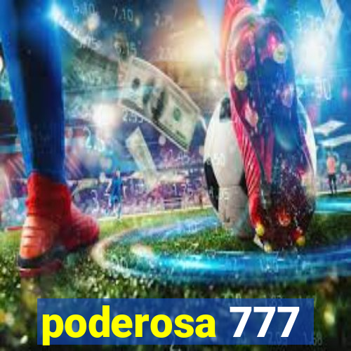 poderosa 777